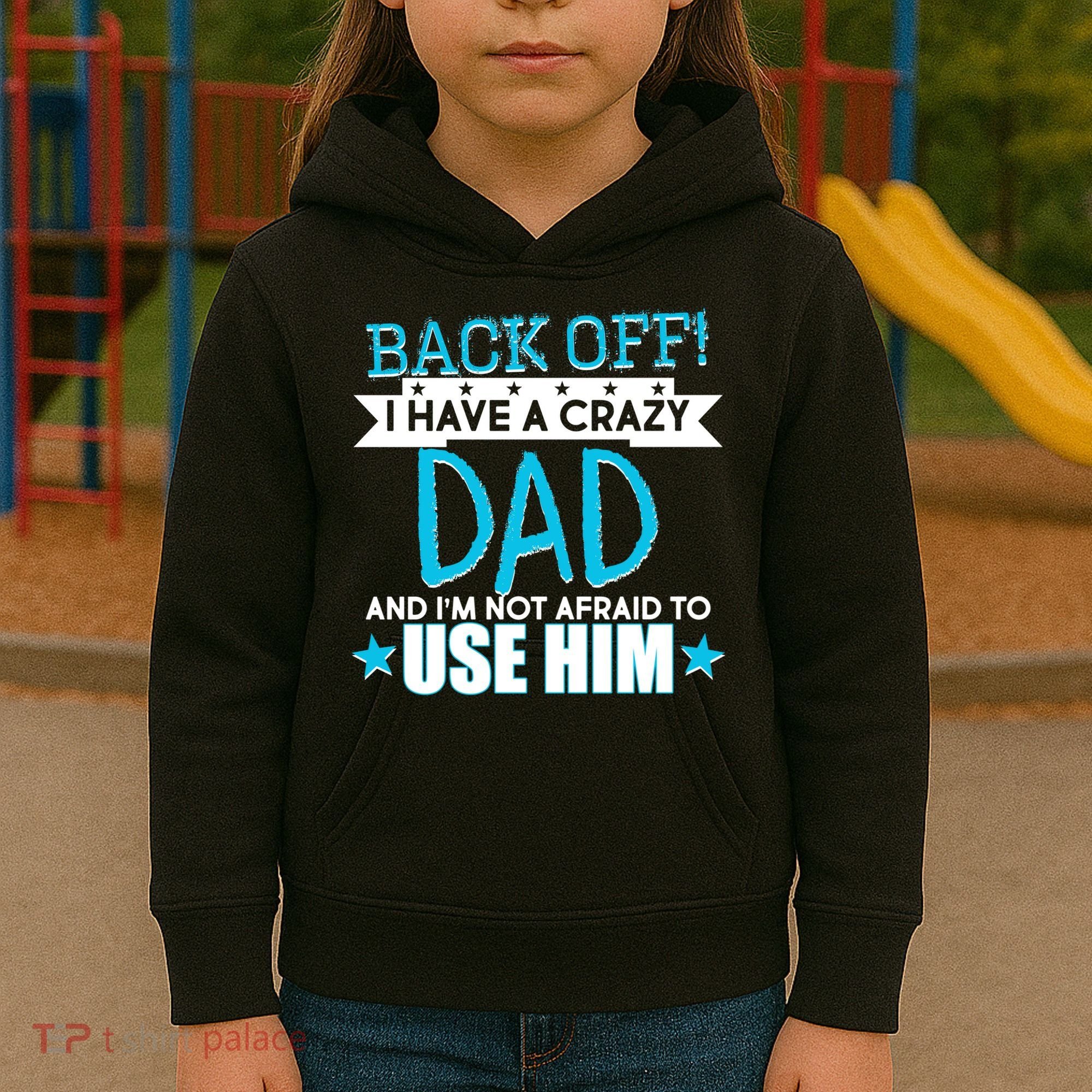 Back Off I Have a Crazy Dad Blue Imprint Kids Hoodie