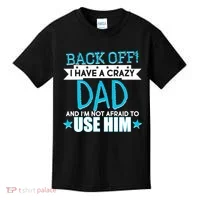 Back Off I Have a Crazy Dad Blue Imprint Kids T-Shirt thumb 0