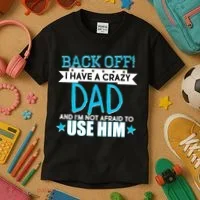 Back Off I Have a Crazy Dad Blue Imprint Kids T-Shirt thumb 3