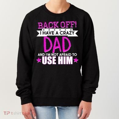 Back Off I Have a Crazy Dad Pink Imprint Women's Sweatshirt