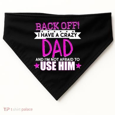 Back Off I Have a Crazy Dad Pink Imprint USA-Made Doggie Bandana