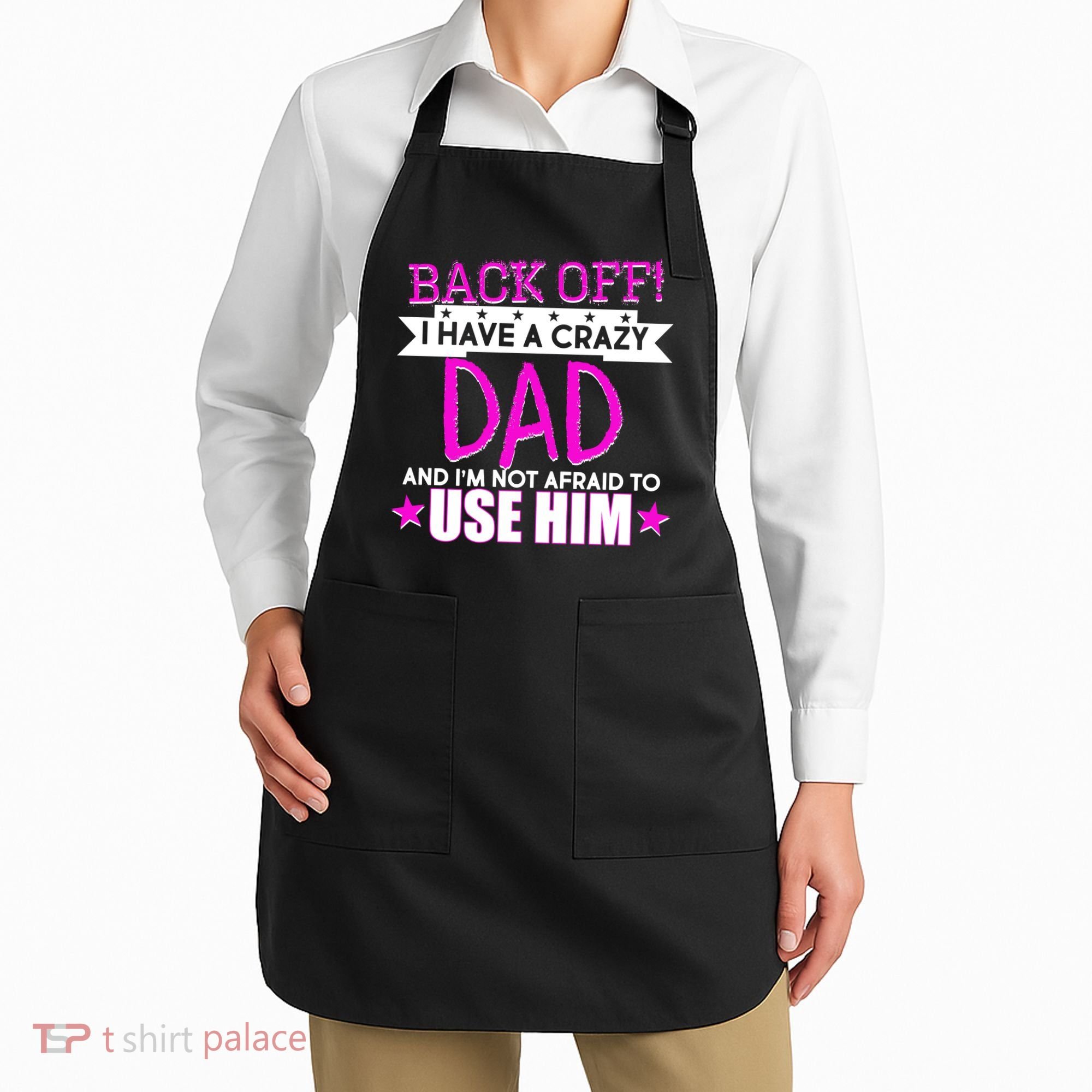 Back Off I Have a Crazy Dad Pink Imprint Apron