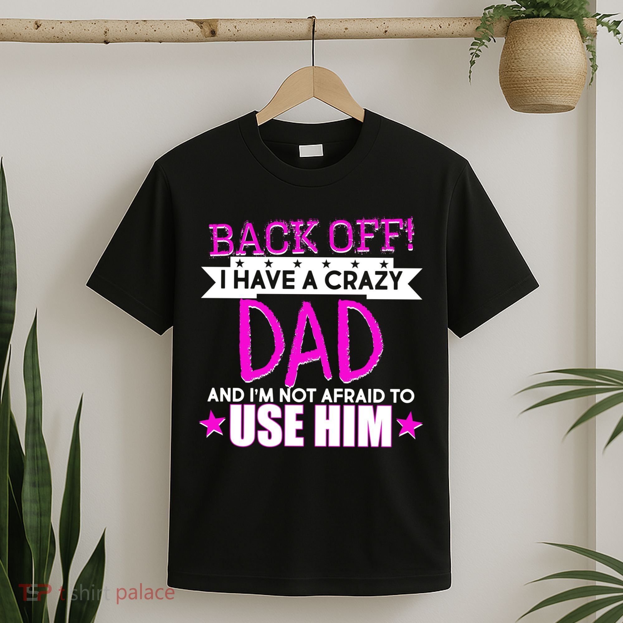Back Off I Have a Crazy Dad Pink Imprint T-Shirt