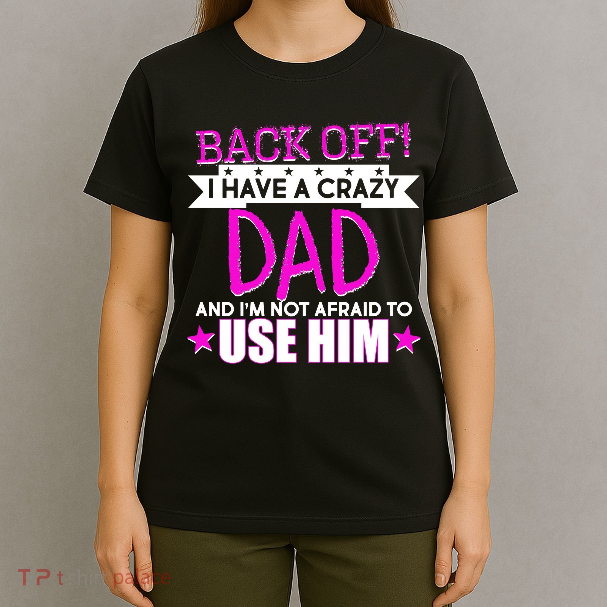 Back Off I Have a Crazy Dad Pink Imprint T-Shirt