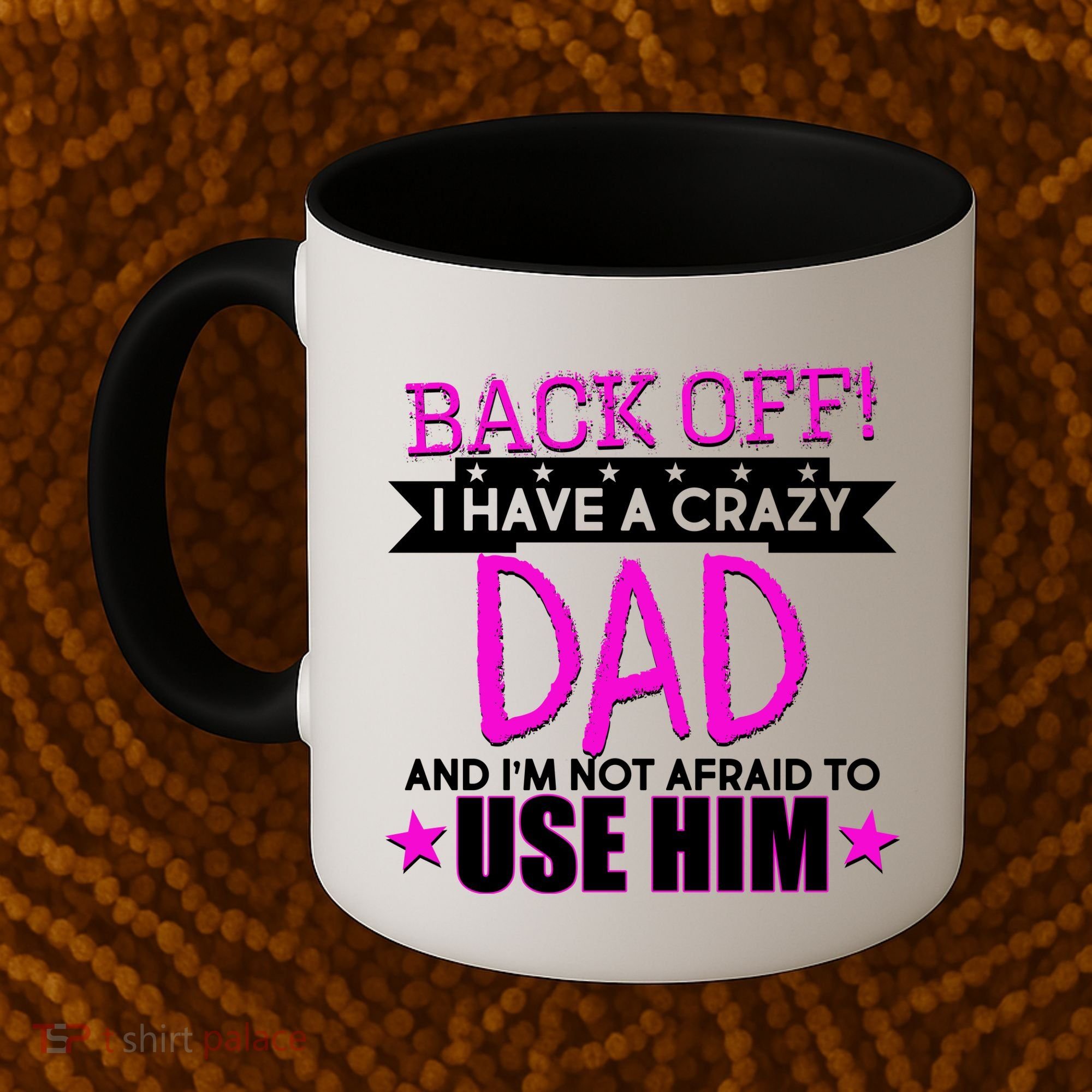 Back Off I Have a Crazy Dad Pink Imprint Coffee Mug