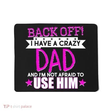 Back Off I Have a Crazy Dad Pink Imprint Mousepad