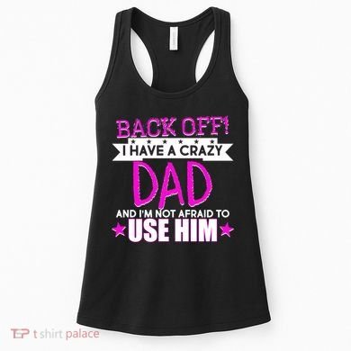 Back Off I Have a Crazy Dad Pink Imprint Women's Tank Top