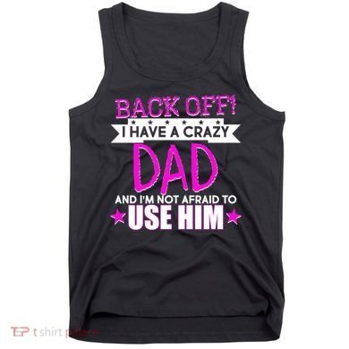 Back Off I Have a Crazy Dad Pink Imprint Tank Top