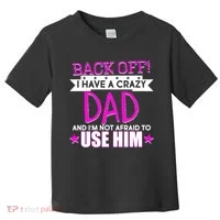 Back Off I Have a Crazy Dad Pink Imprint Toddler T-Shirt thumb 0