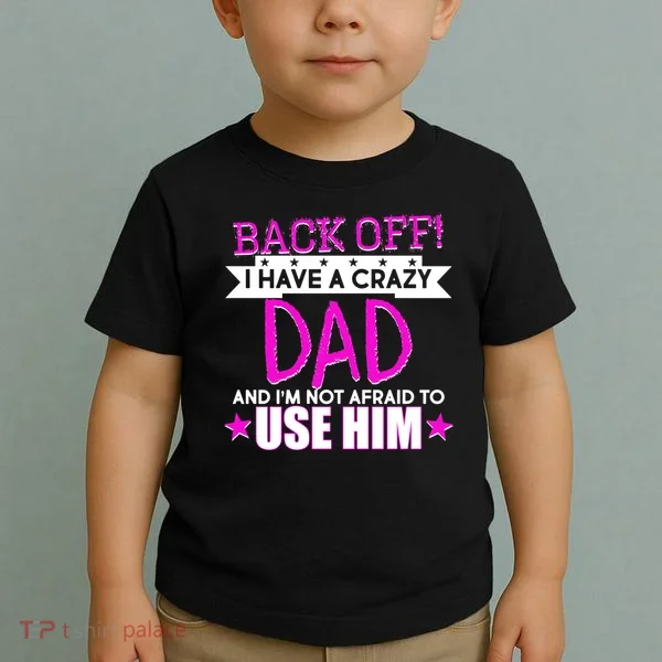 Back Off I Have a Crazy Dad Pink Imprint Toddler T-Shirt