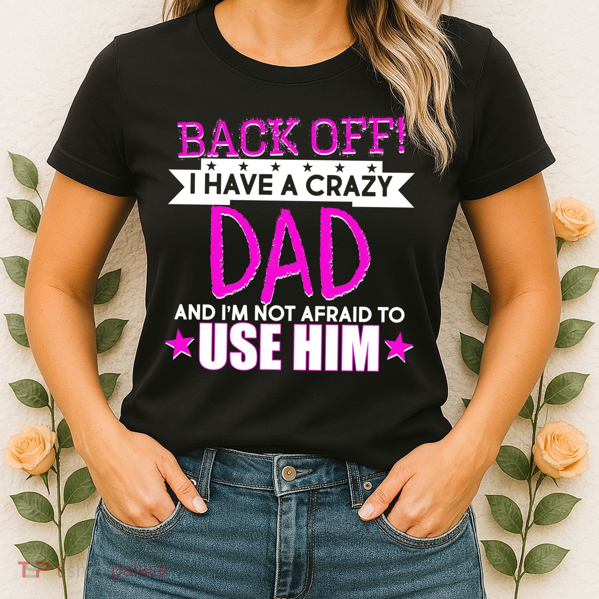 Back Off I Have a Crazy Dad Pink Imprint Women's T-Shirt