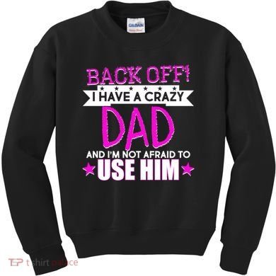 Back Off I Have a Crazy Dad Pink Imprint Kids Sweatshirt