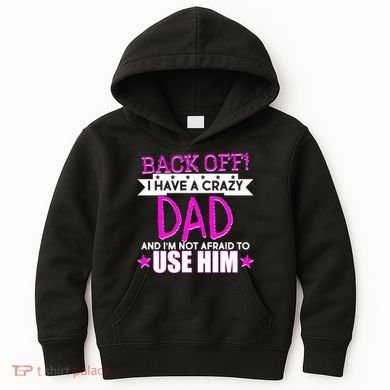 Back Off I Have a Crazy Dad Pink Imprint Kids Hoodie