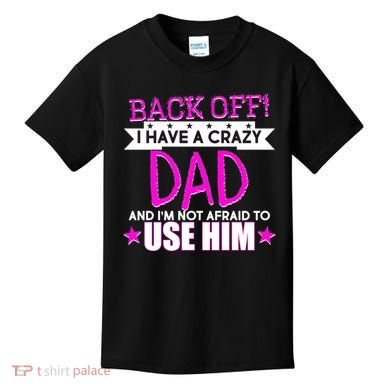 Back Off I Have a Crazy Dad Pink Imprint Kids T-Shirt
