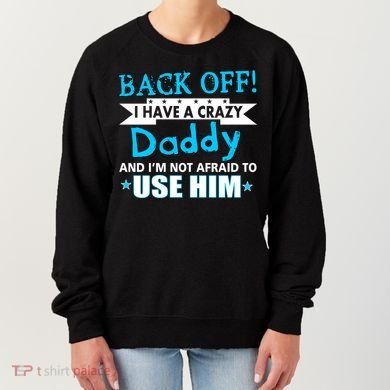 Back Off I Have A Crazy Daddy For Boys Women's Sweatshirt