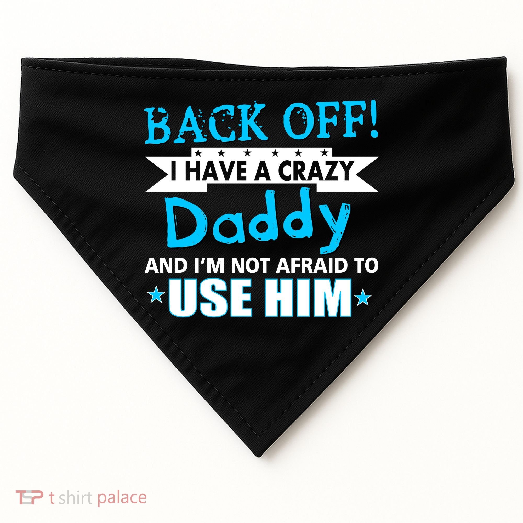Back Off I Have A Crazy Daddy For Boys USA-Made Doggie Bandana