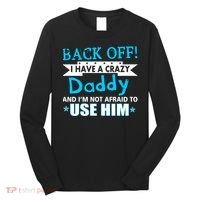 Back Off I Have A Crazy Daddy For Boys Long Sleeve Shirt thumb 0