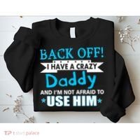 Back Off I Have A Crazy Daddy For Boys Sweatshirt thumb 2