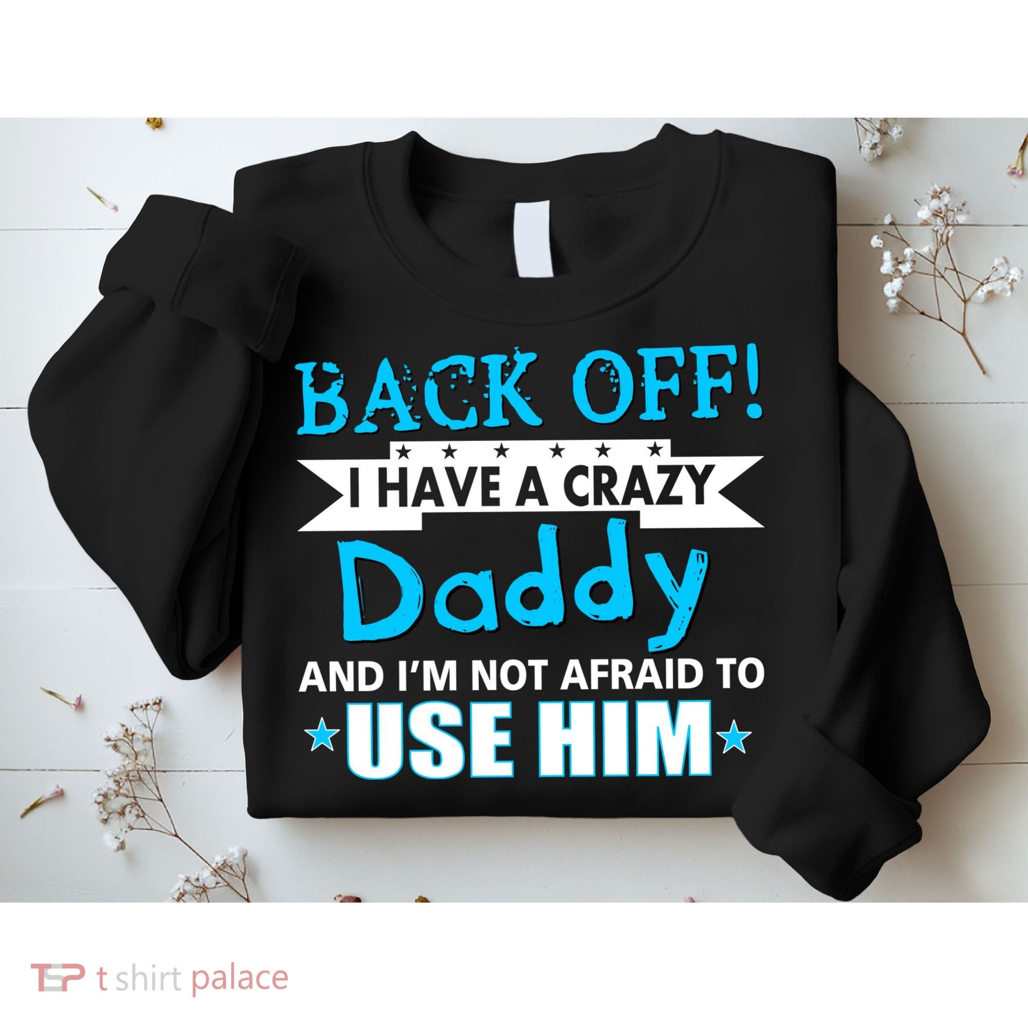 Back Off I Have A Crazy Daddy For Boys Sweatshirt