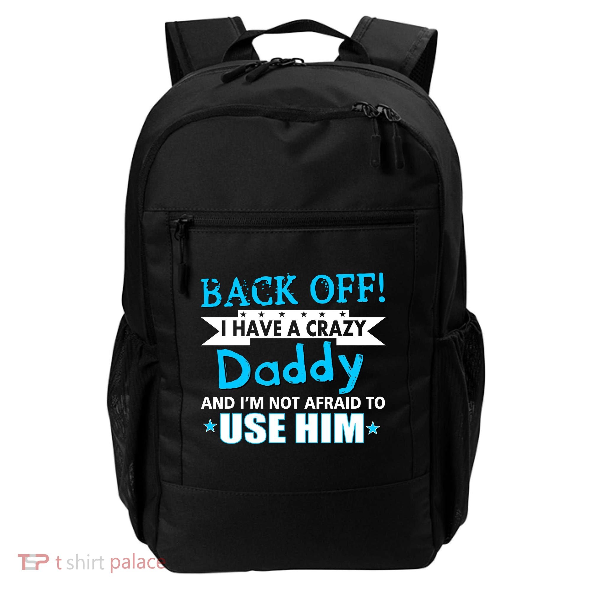 Back Off I Have A Crazy Daddy For Boys Backpack