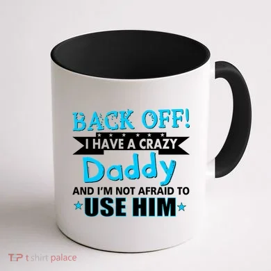 Back Off I Have A Crazy Daddy For Boys Coffee Mug back