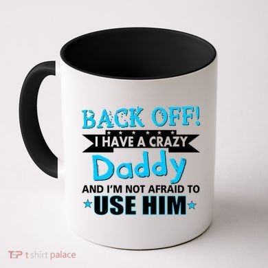 Back Off I Have A Crazy Daddy For Boys Coffee Mug