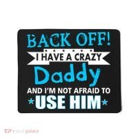 Back Off I Have A Crazy Daddy For Boys Mousepad thumb 0