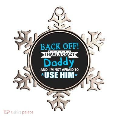 Back Off I Have A Crazy Daddy For Boys Ornament