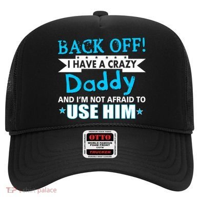 Back Off I Have A Crazy Daddy For Boys Hat
