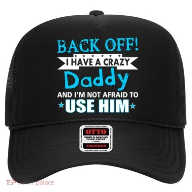 Back Off I Have A Crazy Daddy For Boys Hat