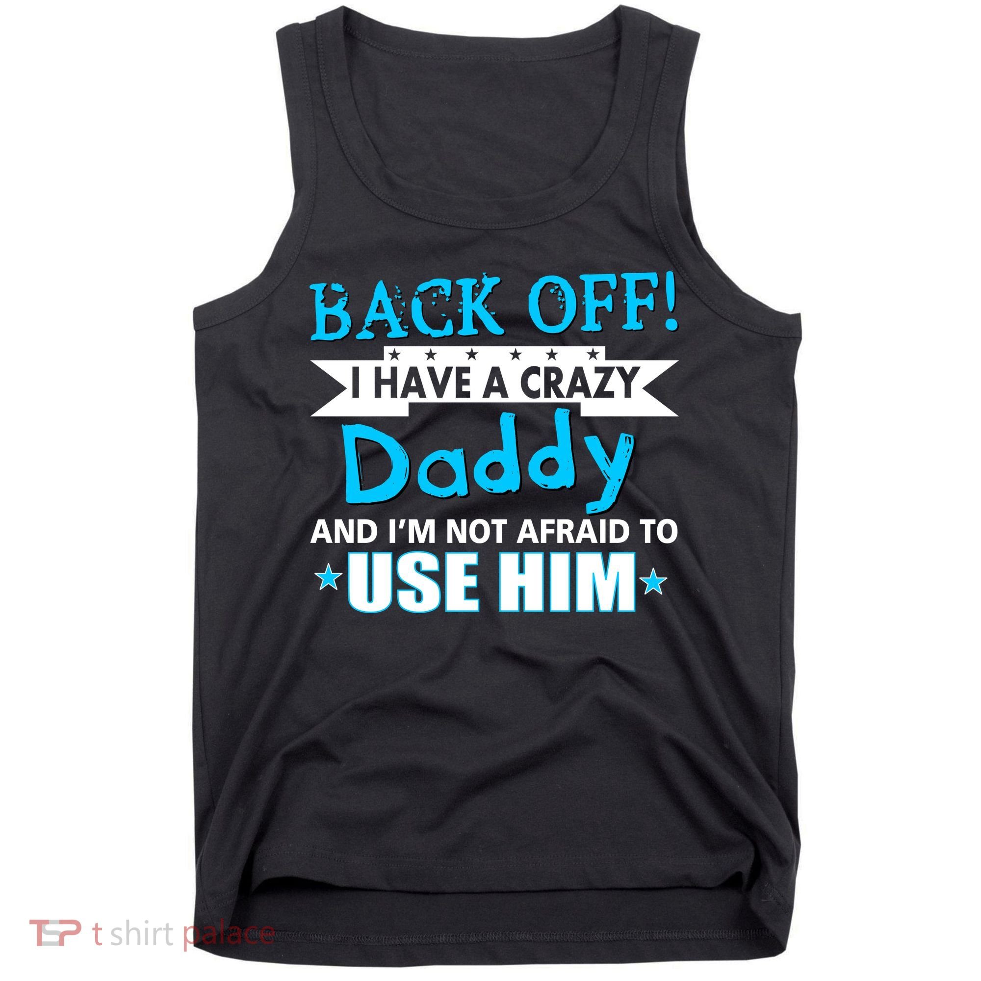 Back Off I Have A Crazy Daddy For Boys Tank Top