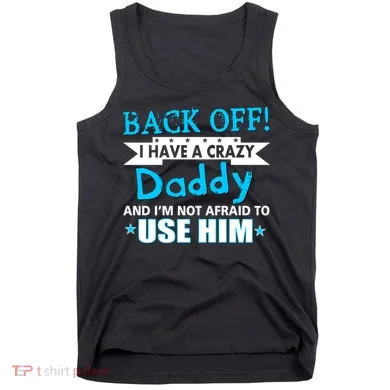 Back Off I Have A Crazy Daddy For Boys Tank Top