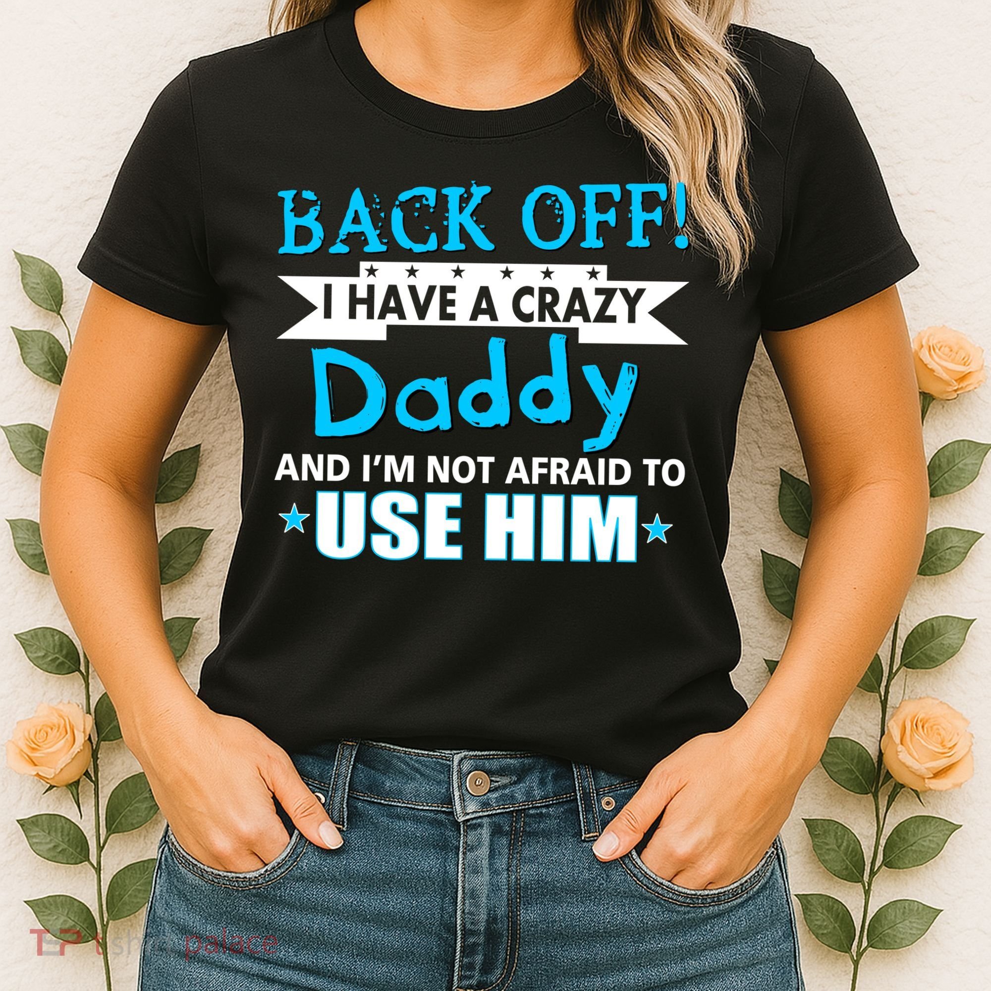 Back Off I Have A Crazy Daddy For Boys Women's T-Shirt