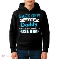 Back Off I Have A Crazy Daddy For Boys Kids Hoodie thumb 4