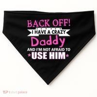 Back Off I Have A Crazy Daddy For Girls USA-Made Doggie Bandana thumb 0