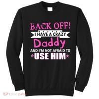 Back Off I Have A Crazy Daddy For Girls Sweatshirt thumb 0