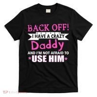 Back Off I Have A Crazy Daddy For Girls T-Shirt thumb 0