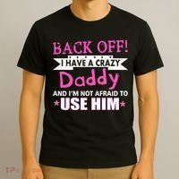 Back Off I Have A Crazy Daddy For Girls T-Shirt thumb 3