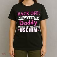 Back Off I Have A Crazy Daddy For Girls T-Shirt thumb 4