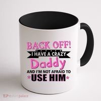 Back Off I Have A Crazy Daddy For Girls Coffee Mug thumb 1