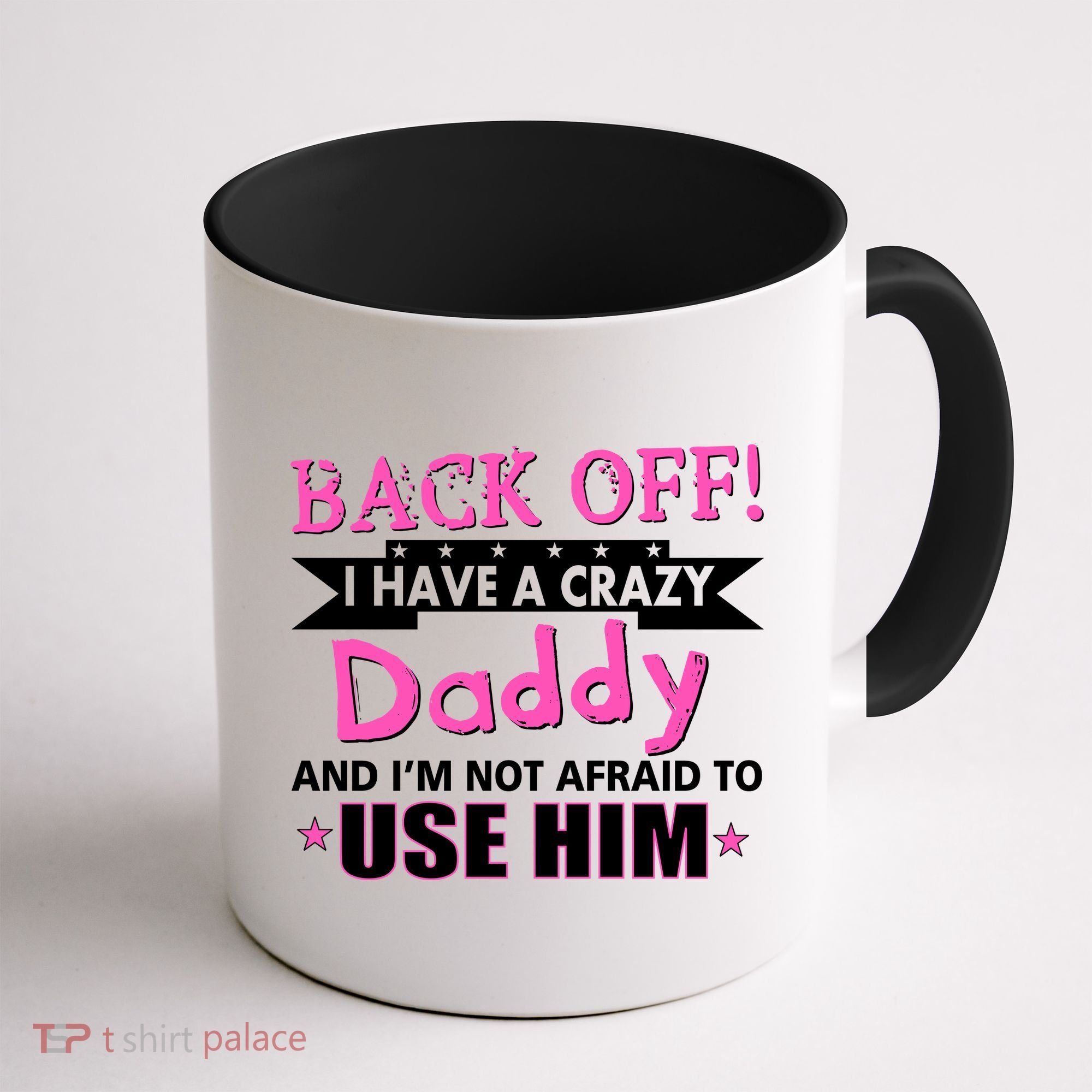Back Off I Have A Crazy Daddy For Girls Coffee Mug