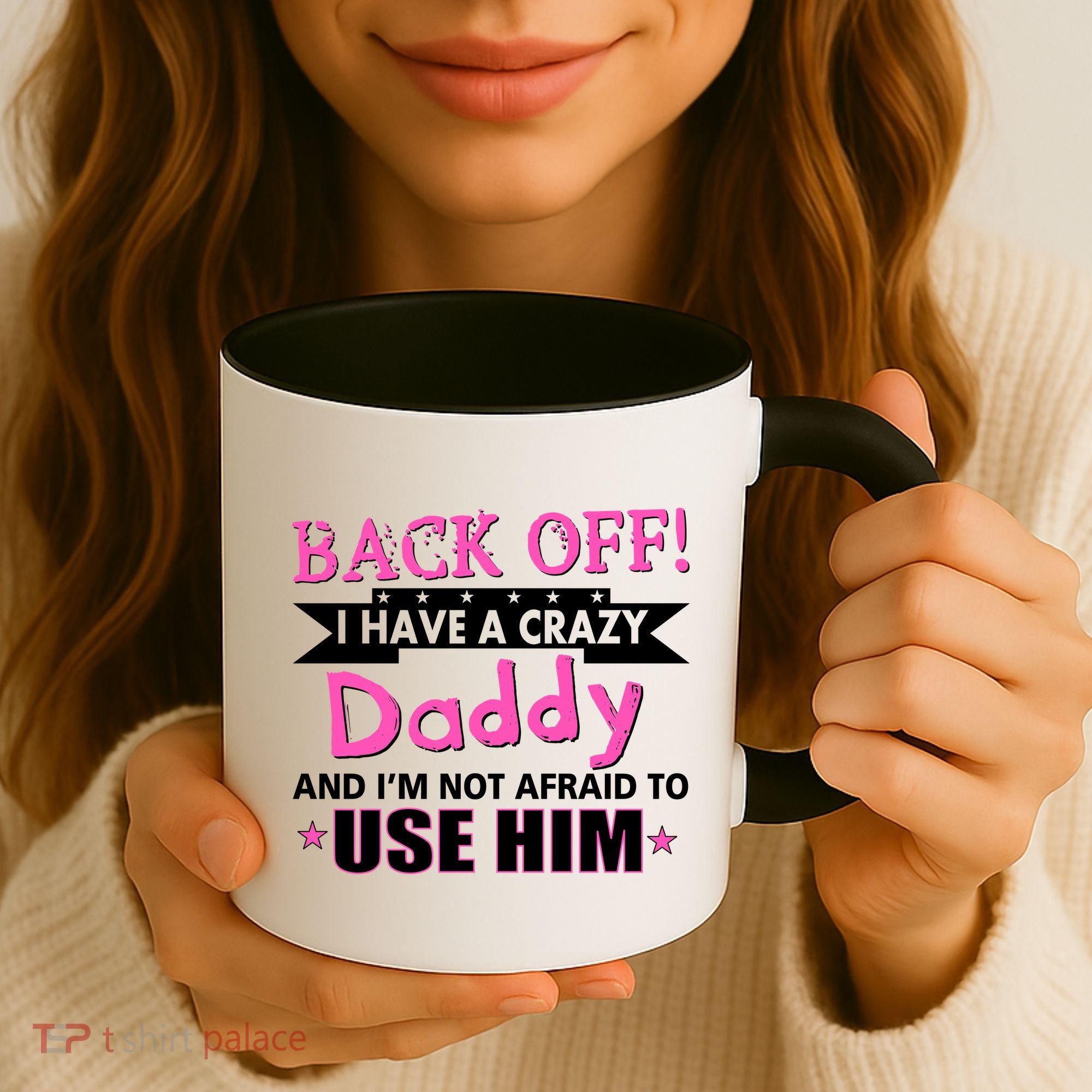 Back Off I Have A Crazy Daddy For Girls Coffee Mug