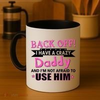 Back Off I Have A Crazy Daddy For Girls Coffee Mug thumb 4