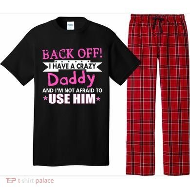 Back Off I Have A Crazy Daddy For Girls Pajama Set