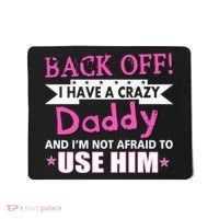 Back Off I Have A Crazy Daddy For Girls Mousepad thumb 0