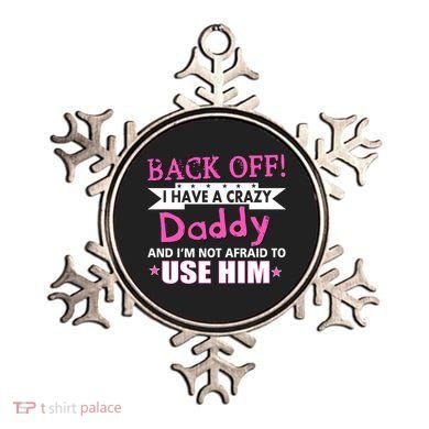 Back Off I Have A Crazy Daddy For Girls Ornament
