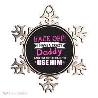 Back Off I Have A Crazy Daddy For Girls Ornament thumb 0