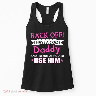 Back Off I Have A Crazy Daddy For Girls Women's Tank Top