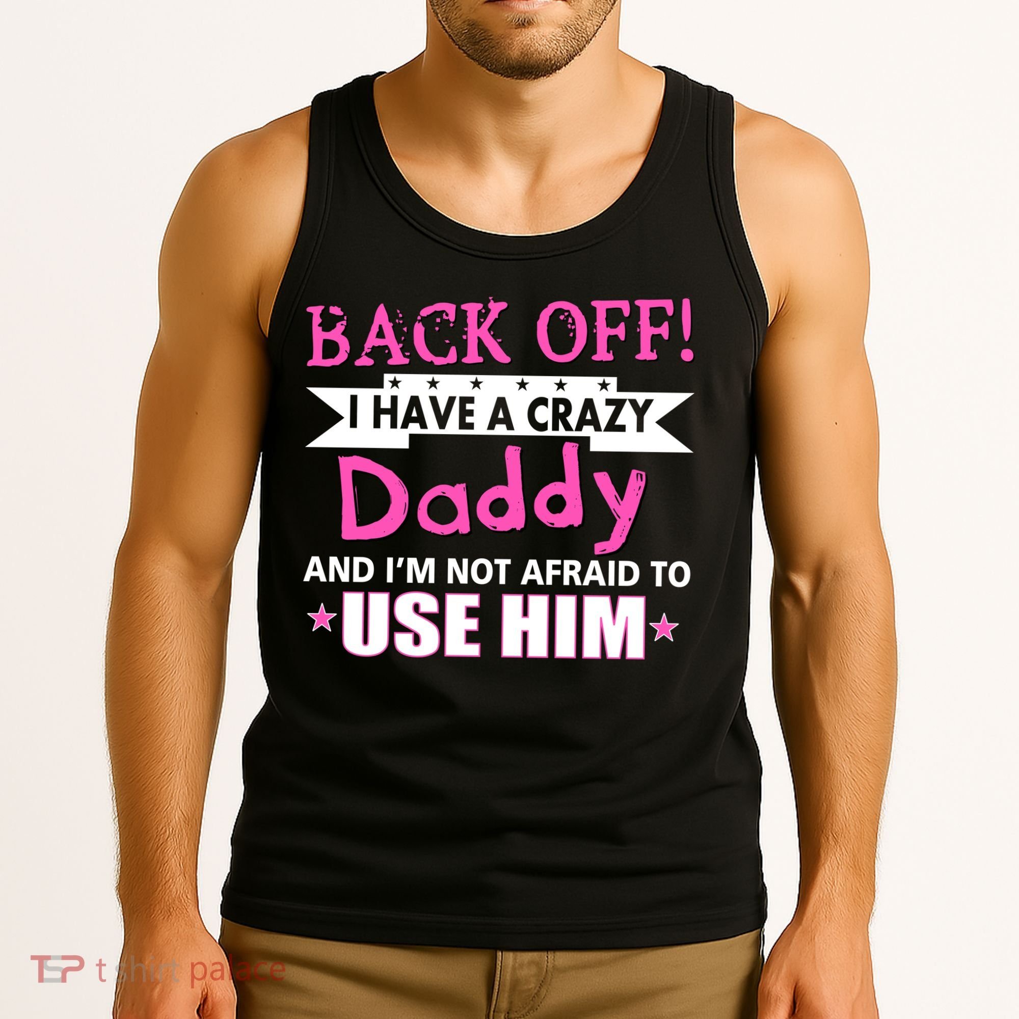 Back Off I Have A Crazy Daddy For Girls Tank Top