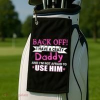 Back Off I Have A Crazy Daddy For Girls Golf Towel thumb 2